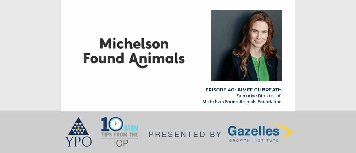 YPO | Episode 40: Aimee Gilbreath (Michelson Found Animals), Los Angeles,  CA, USA - YPO