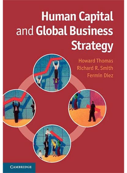 The business and leadership book Human Capital and Global Business Strategy was written by Howard Thomas, Richard R. Smith and Fermin Diez.